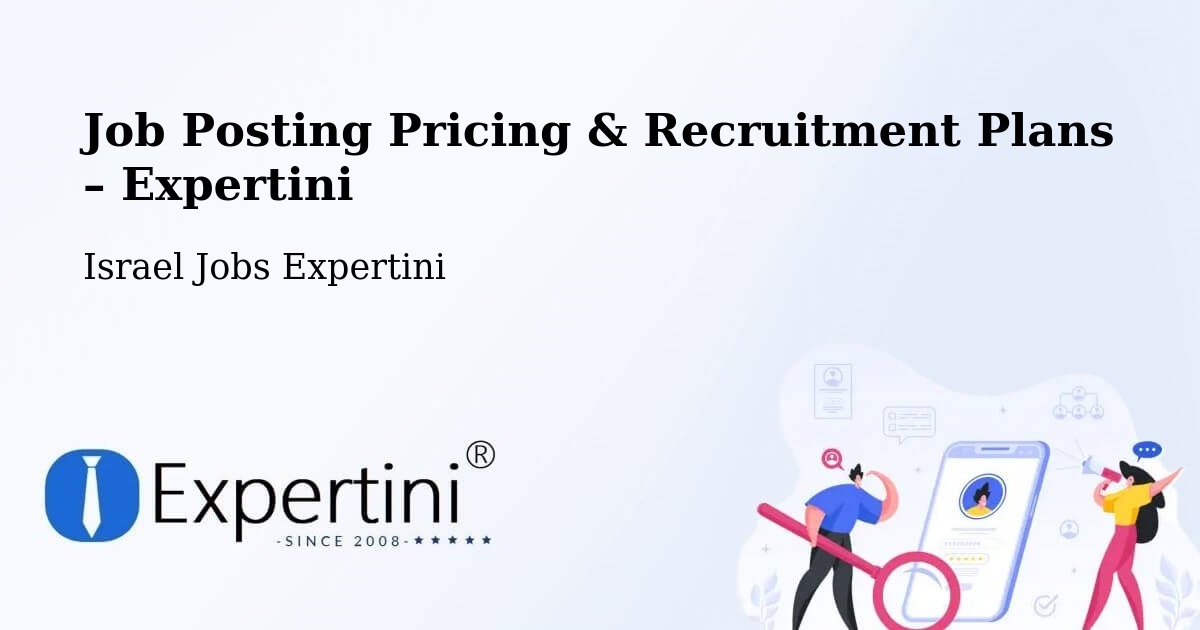 Job Posting Pricing & Recruitment Plans – Migdal Ha‘Emeq - Migdal Ha‘Emeq, Israel Jobs Expertini
